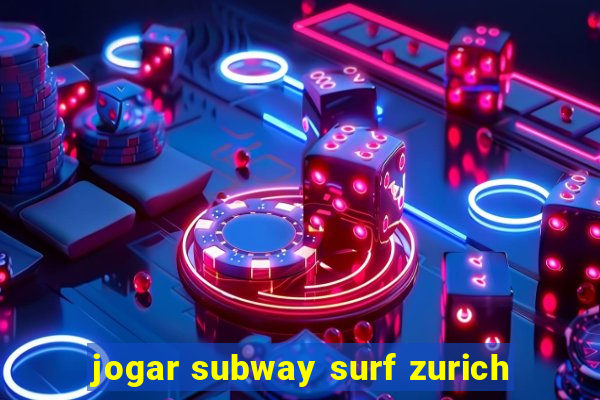 jogar subway surf zurich